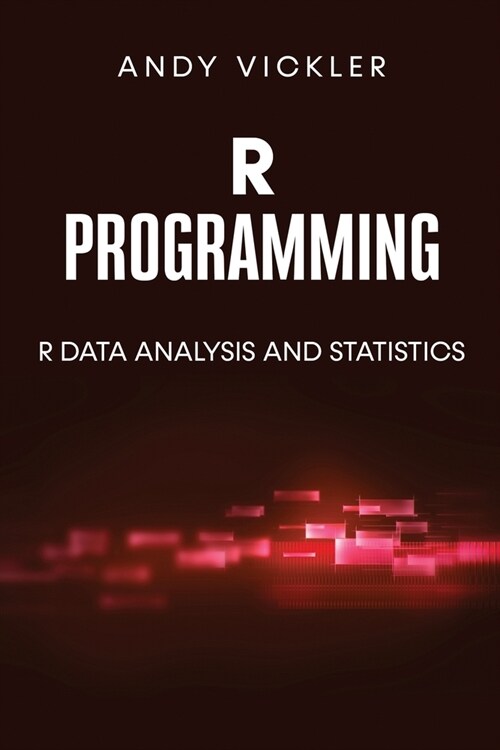 R Programming: R Data Analysis and Statistics (Paperback)