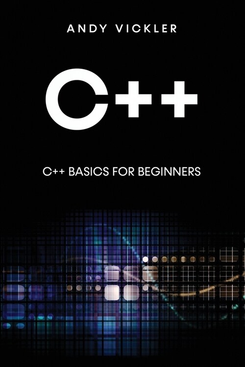 C++: C++ Basics for Beginners (Paperback)