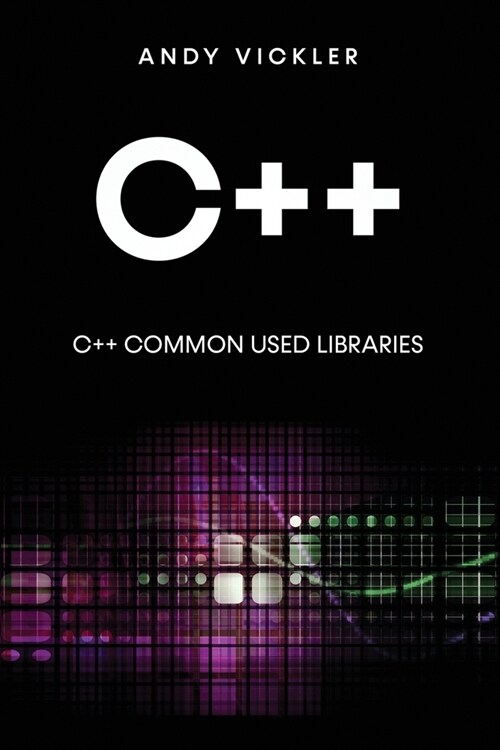 C++: C++ Common used Libraries (Paperback)