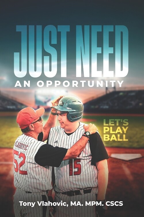 Just Need An Opportunity: Lets Play Ball (Paperback)
