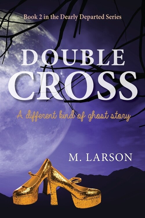 Double Cross: A Different Kind of Ghost Story (Paperback)