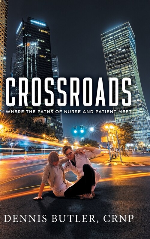 Crossroads: Where the Paths of Nurse and Patient Meet (Hardcover)