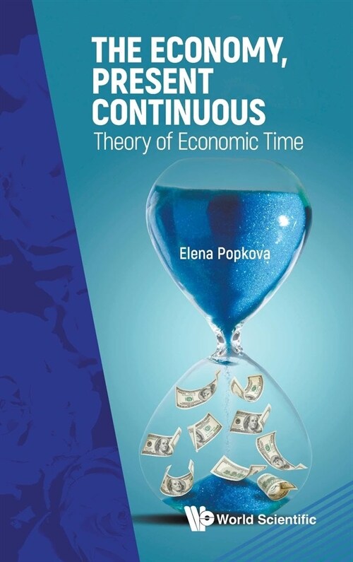 The Economy, Present Continuous: Theory of Economic Time (Hardcover)