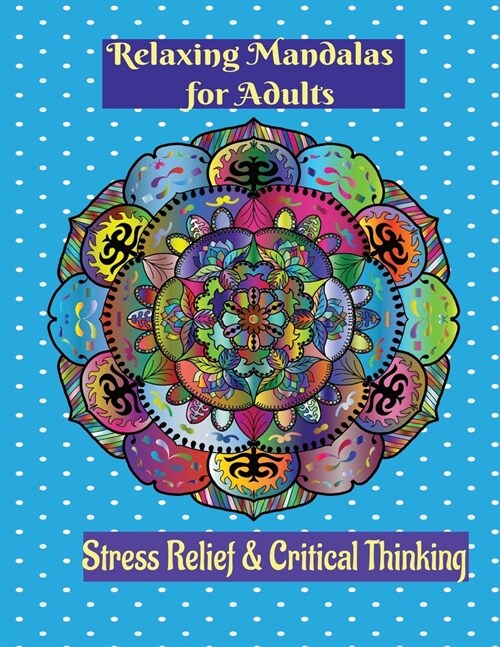 Relaxing Mandalas for Adults: Stress relief & Critical Thinking (Paperback)