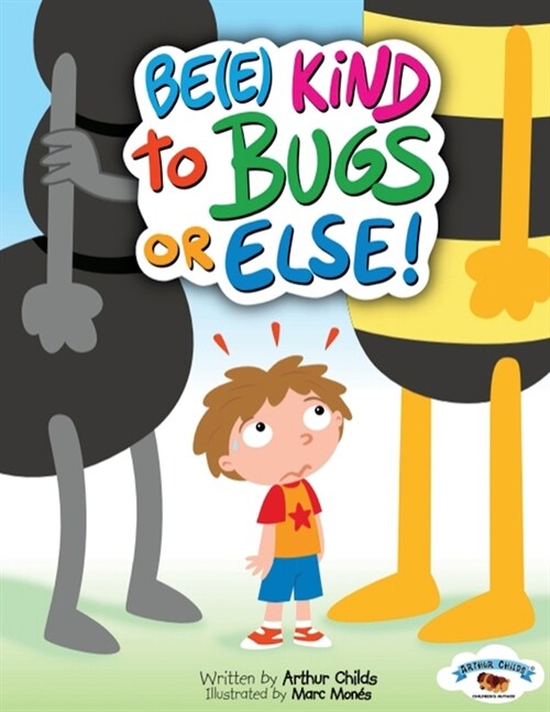 Be(e) Kind to Bugs or Else! (Paperback)