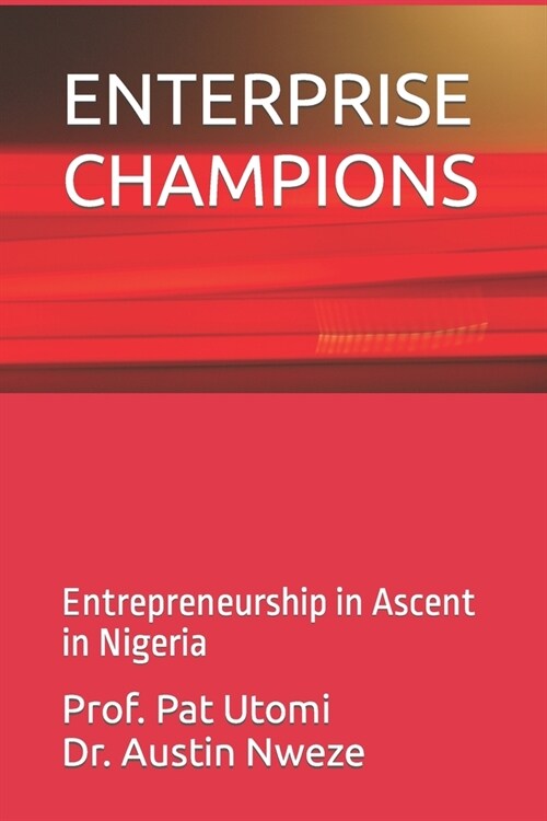 Enterprise Champions: Entrepreneurship in Ascent in Nigeria (Paperback)