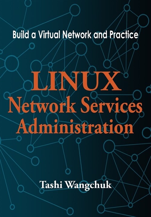 Linux Network Services Administration: Build a Virtual Network and Practice (Paperback)