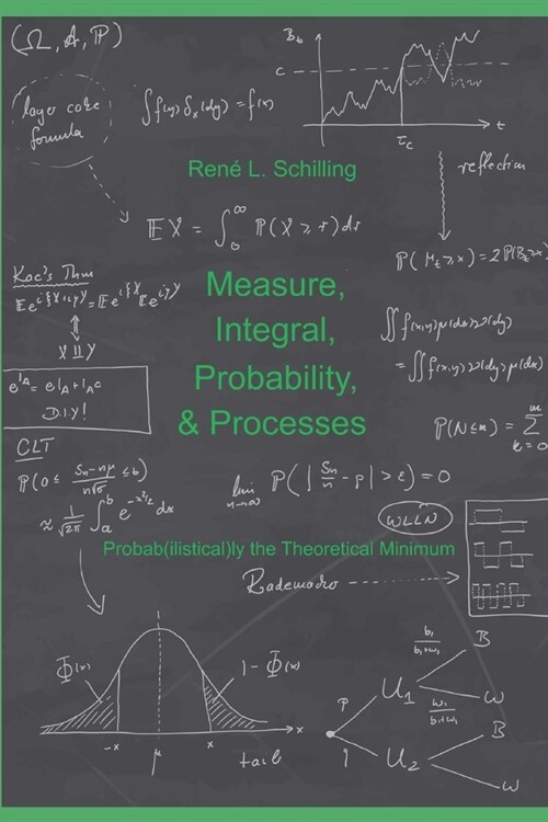Measure, Integral, Probability & Processes: A concise introduction to probability and random processes. Probab(ilistical)ly the theoretical minimum (Paperback)