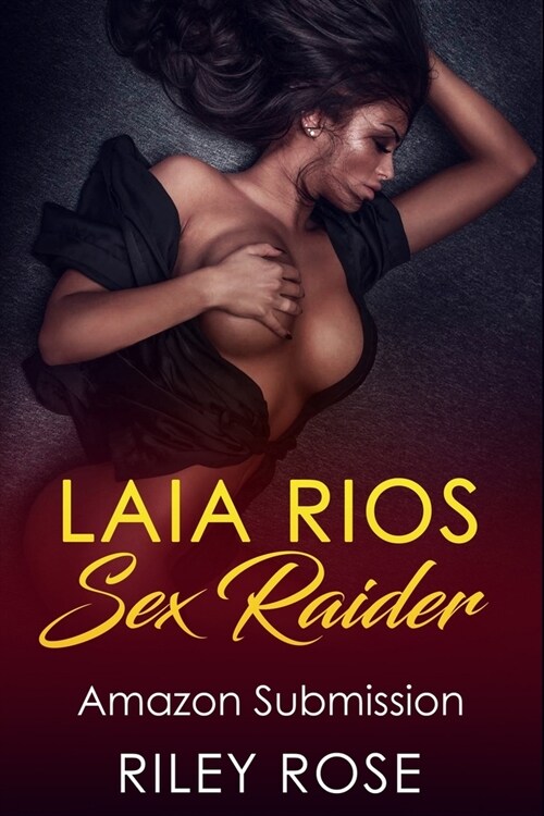 Laia Rios: Sex Raider: Amazon Submission (Paperback)