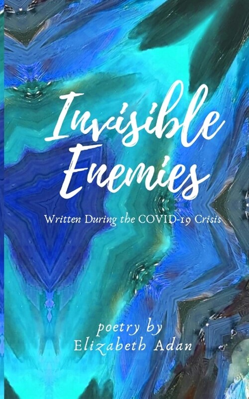 Invisible Enemies: Poetry Written During the COVID-19 Crisis (Paperback)