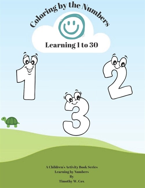 Coloring by the Numbers: Learn how to count from 1 to 30 by coloring with numbers. (Paperback)