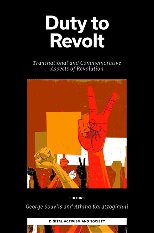 Duty to Revolt : Transnational and Commemorative Aspects of Revolution (Hardcover)