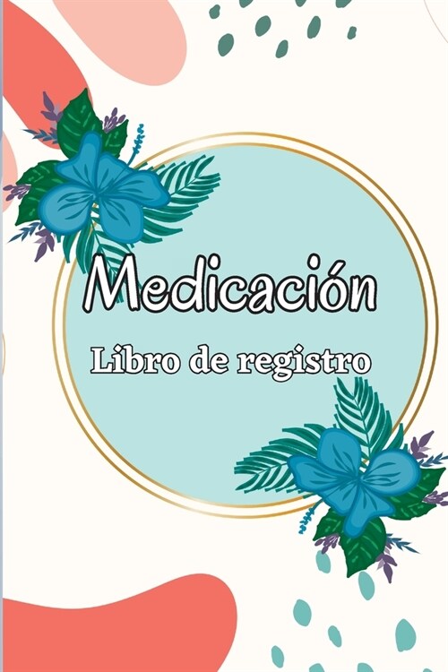 Cuaderno de medicaci?: Planificador de administraci? de medicamentos de lunes a domingo y libro de registro Libro de tabla de medicamentos d (Paperback)