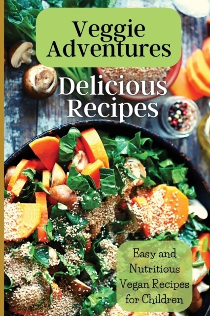 Veggie Adventures: Exciting Plant-Based Dishes for Young Cooks (Paperback)
