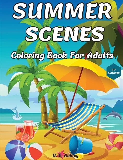Summer Scenes Coloring Book for Adults: Easy and Simple Designs with Large Print Illustrations to color for Relaxation & Stress Relief (Paperback)