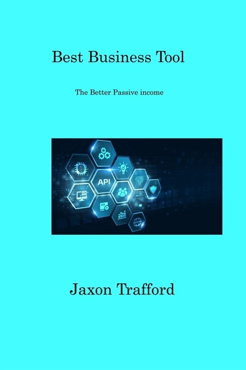 Best Business Tool: The Better Passive income (Paperback)