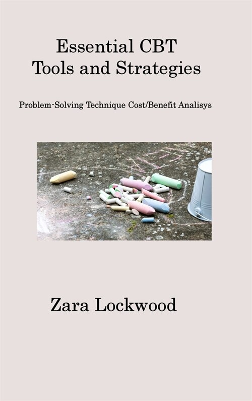 Essential CBT Tools and Strategies: Problem-Solving Technique Cost/Benefit Analisys (Hardcover)
