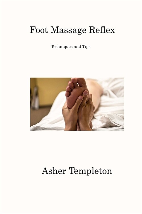 Foot Massage Reflex: Techniques and Tips (Paperback)