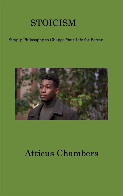 Stoicism: Simply Philosophy to Change Your Life for Better (Hardcover)