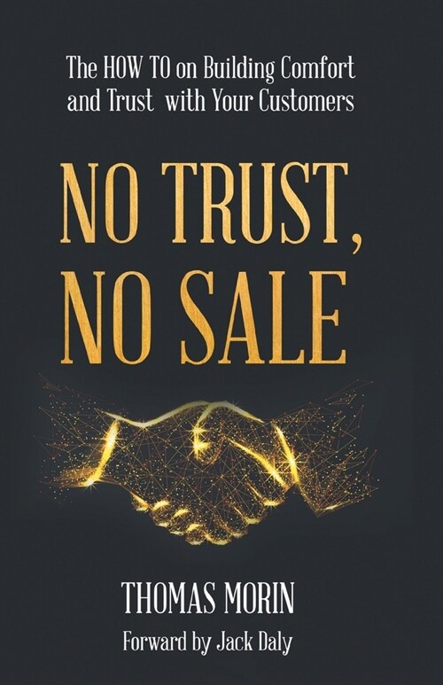 No Trust, No Sale: The HOW TO on Building Comfort and Trust with Your Customers (Paperback)