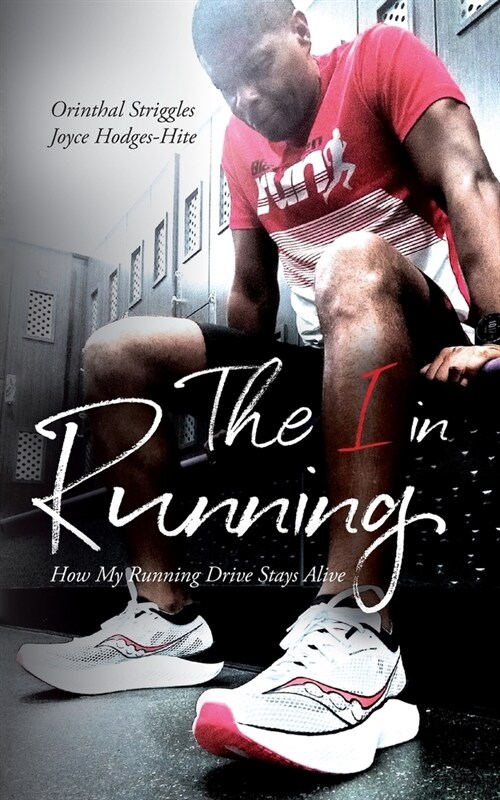 The I in Running: Or What Running Drove Me To (Paperback)