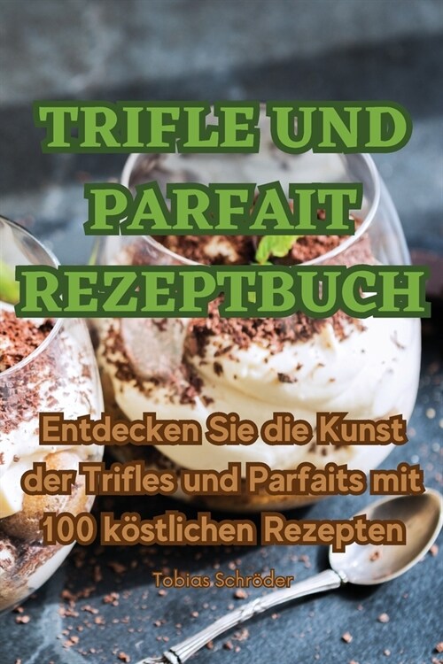Trifle Und Parfait Rezeptbuch (Paperback)
