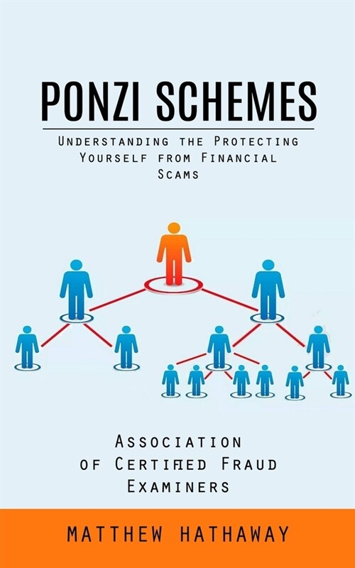 Ponzi Schemes: Understanding the Protecting Yourself from Financial Scams (Association of Certified Fraud Examiners) (Paperback)
