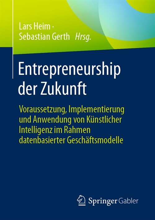 Entrepreneurship Der Zukunft: Voraussetzung, Implementierung Und Anwendung Von K?stlicher Intelligenz Im Rahmen Datenbasierter Gesch?tsmodelle (Paperback, 1. Aufl. 2023)