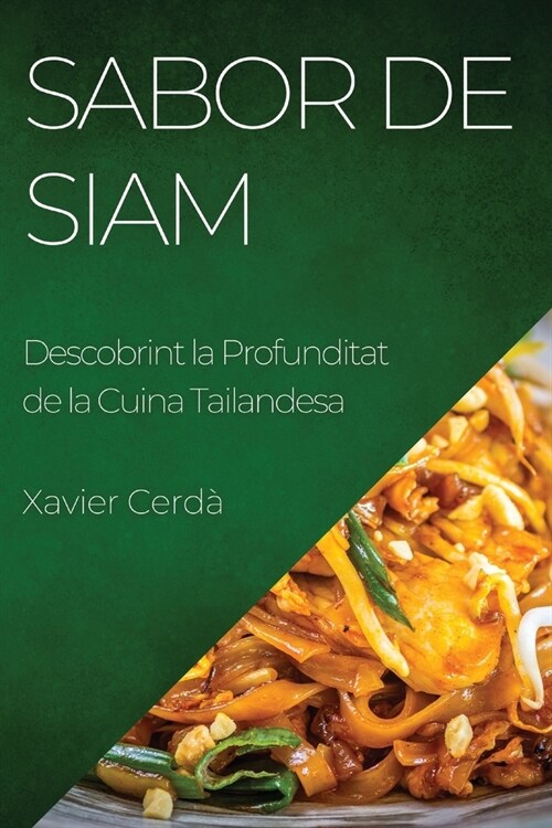 Sabor de Siam: Descobrint la Profunditat de la Cuina Tailandesa (Paperback)