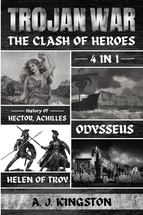 Trojan War: 4 In 1 History Of Hector, Achilles, Odysseus & Helen Of Troy (Paperback)