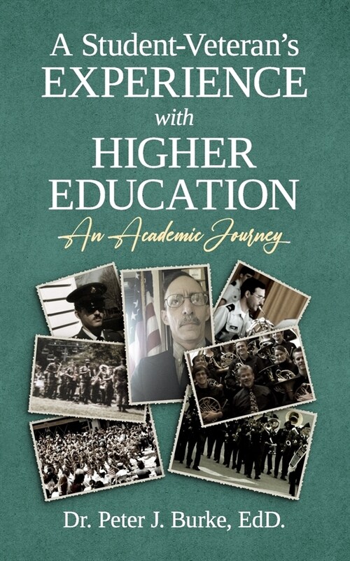 A Student-Veterans Experience with Higher Education: An Academic Journey (Paperback)