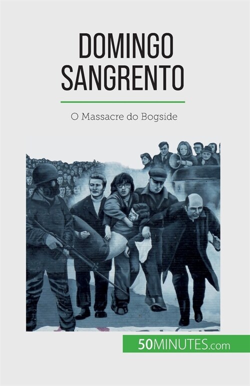 Domingo Sangrento: O Massacre do Bogside (Paperback)