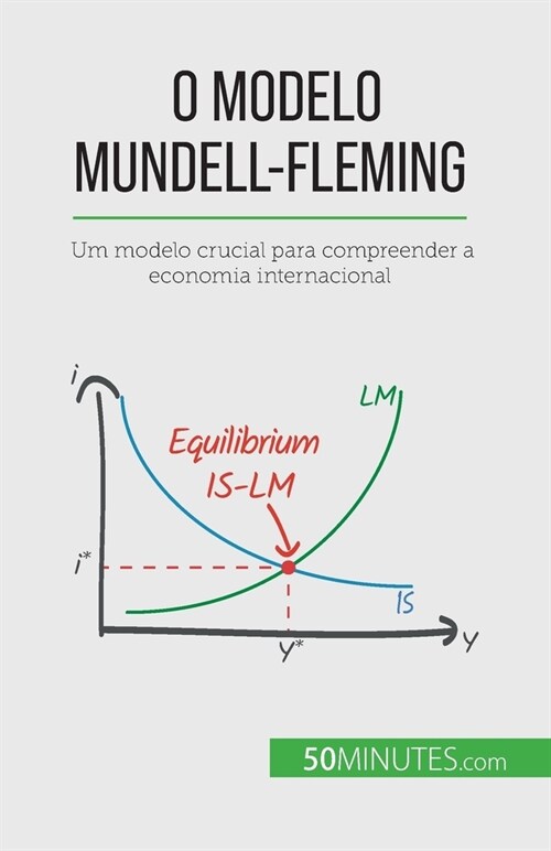 O modelo Mundell-Fleming: Um modelo crucial para compreender a economia internacional (Paperback)