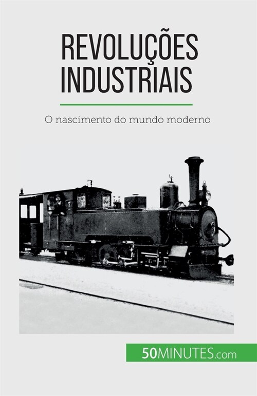 Revolu寤es industriais: O nascimento do mundo moderno (Paperback)