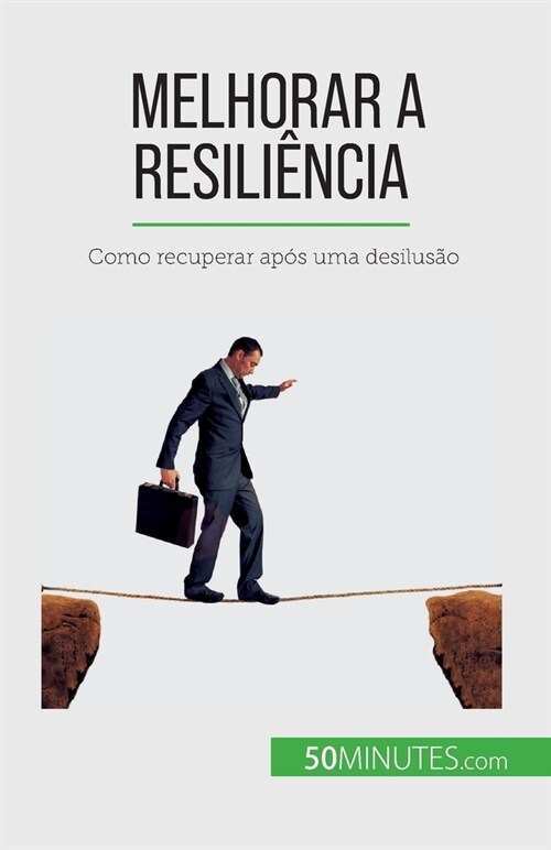 Melhorar a resili?cia: Como recuperar ap? uma desilus? (Paperback)