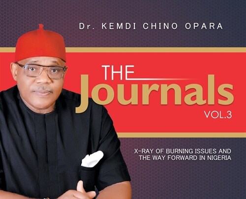 The Journals Vol. 3: X-Ray of Burning Issues and the Way Forward in Nigeria (Hardcover)