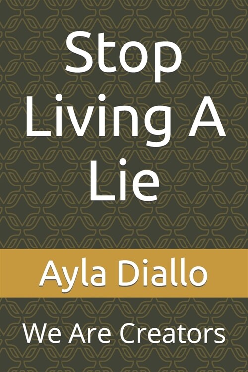 Stop Living A Lie: We Are Creators (Paperback)