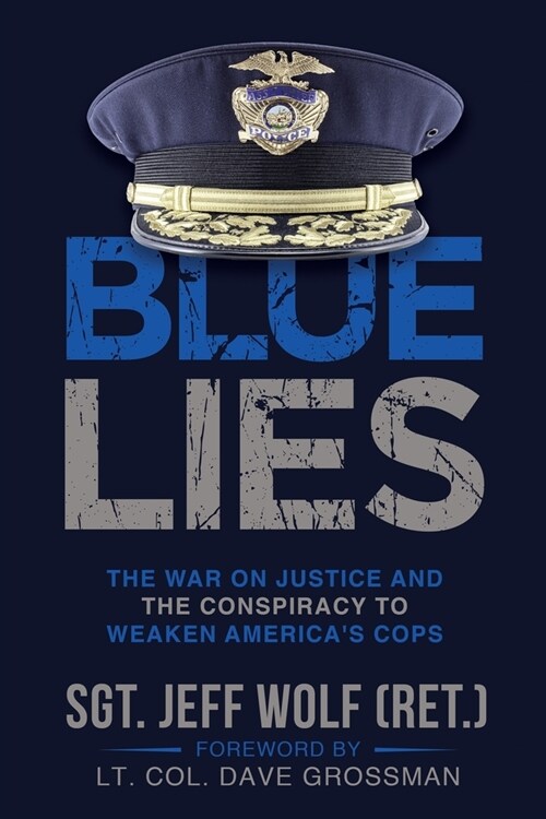 Blue Lies: The War on Justice and the Conspiracy to Weaken Americas Cops (Paperback)