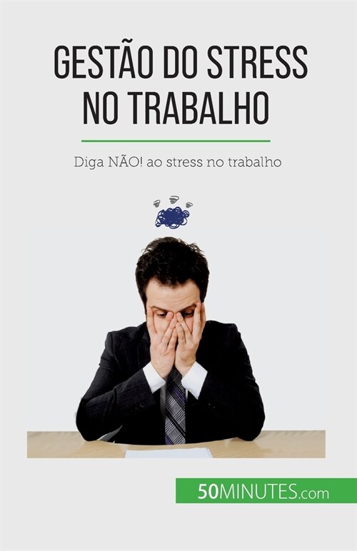 Gest? do stress no trabalho: Diga N홒! ao stress no trabalho (Paperback)