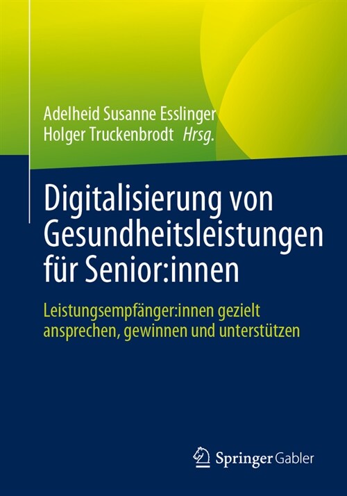 Digitalisierung Von Gesundheitsleistungen F? Senior: Innen: Leistungsempf?ger: Innen Gezielt Ansprechen, Gewinnen Und Unterst?zen (Paperback, 2023)