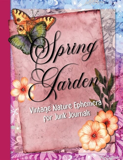 Spring Garden: Vintage Nature Ephemera for Junk Journals (Paperback)