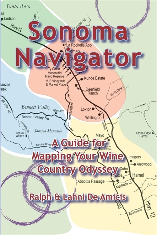 Sonoma Navigator, A Guide for Mapping Your Wine Country Odyssey (Paperback)