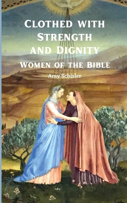 Clothed with Strength and Dignity: Women of the Bible (Paperback)
