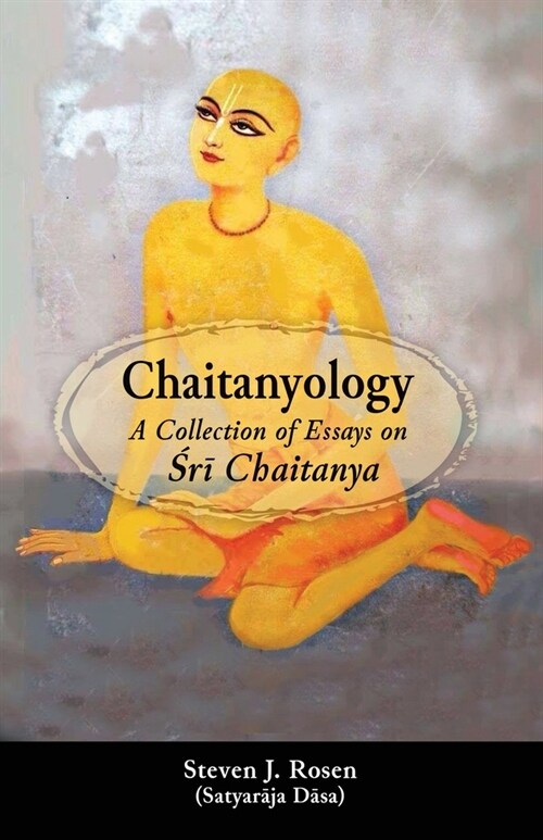 Chaitanyology: A Collection of Essays on Śrī Chaitanya (Paperback)