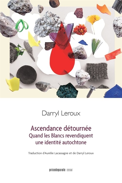 Ascendance d?ourn?: Quand les Blancs revendiquent une identit?autochtone (Paperback)