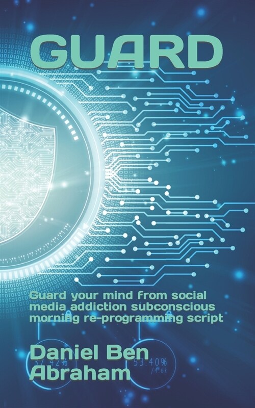 Guard: Guard your mind from social media addiction subconscious re-programming script (Paperback)