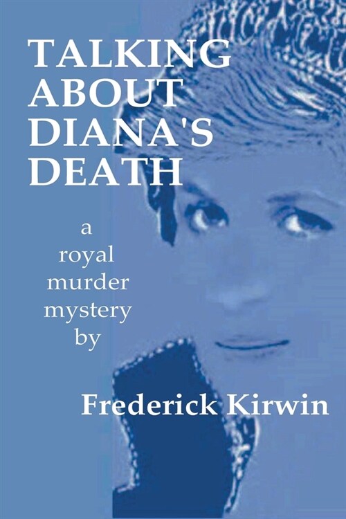 Talking About Dianas Death: a royal murder mystery (Paperback)