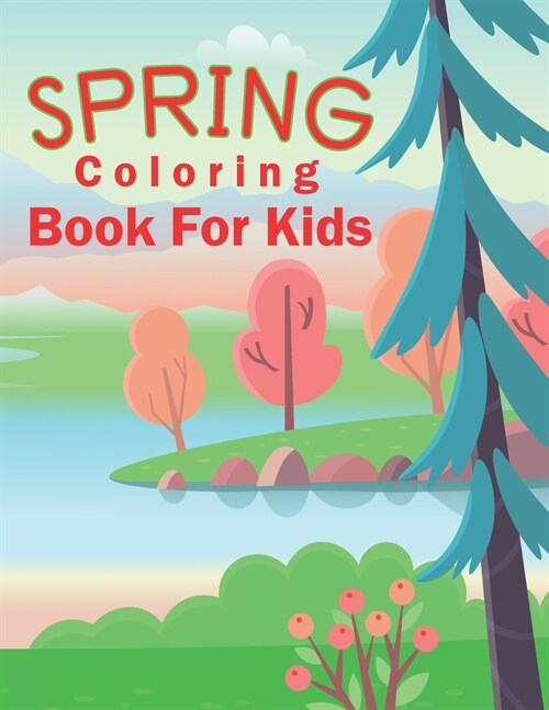 Spring Coloring Book For Kids: Beautiful Spring themed coloring book for kids Ages 4-8 (Paperback)