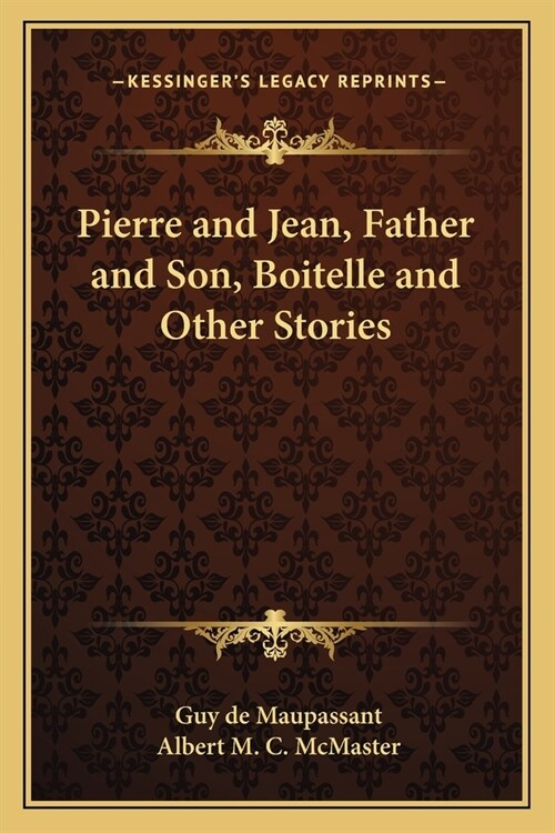 Pierre and Jean, Father and Son, Boitelle and Other Stories (Paperback)