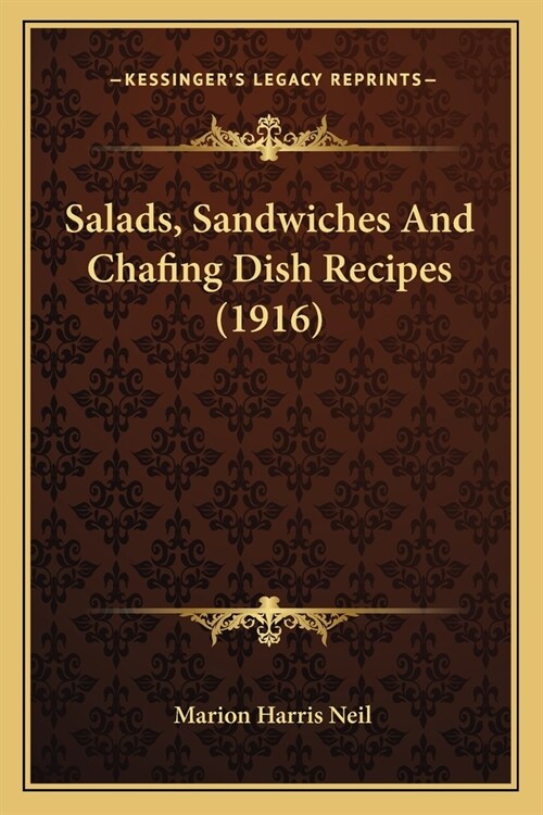 Salads, Sandwiches and Chafing Dish Recipes (1916) (Paperback)